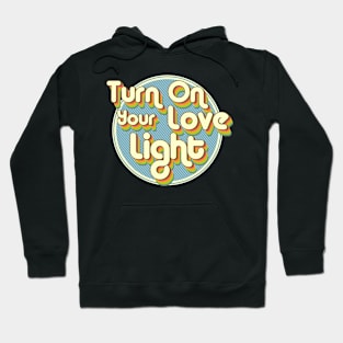 Turn On Your Love Light Hoodie